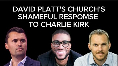 Mclean Bible Church's (David Platt's Church) Shameful Response Charlie Kirk (Featuring Mike Kelsey)