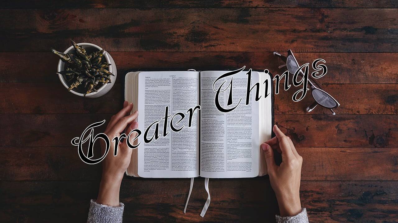 All Things Spiritual-Greater Things