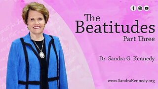 The Beatitudes - Part 3 | Dr. Sandra G. Kennedy