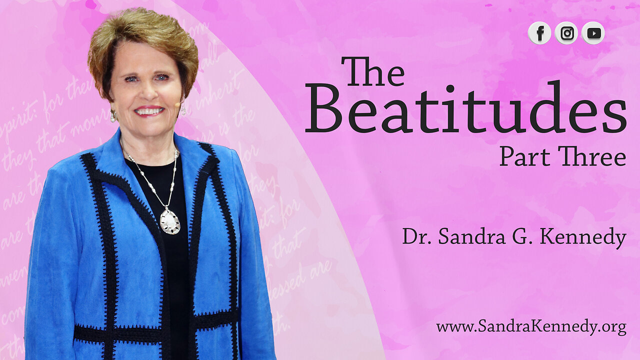 The Beatitudes - Part 3 | Dr. Sandra G. Kennedy