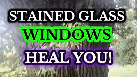 Stained glass windows heal you 