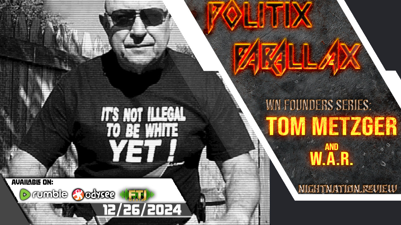 POLITIX PARALLAX ֍ 12/26/2024 ֍ TOM METZGER AND W.A.R.