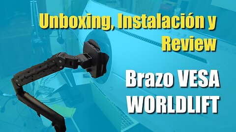 Unboxing, Instalación y Review de brazo VESA WORLDLIFT