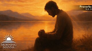 Morning Manna - October 9, 2025 - Proverbs 14:8-10 - Examining Our Way, Guarding Our Hearts
