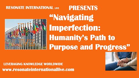 “Navigating Imperfection: Humanity’s Path to Purpose and Progress”