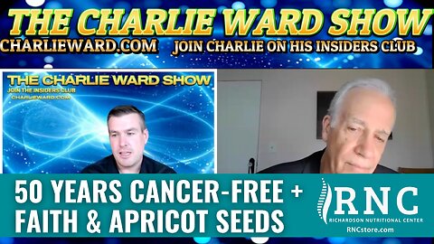 50 Years Cancer-Free + Faith & Apricot Seeds (Charlie Ward Show/Paul Brooker w/Rick Hill)