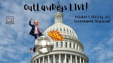 OutLawDogs LIVE! Ep 122-Government Shutdown
