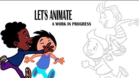 LET'S ANIMATE a work in progress
