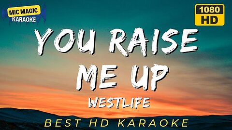 YOU RAISE ME UP - WESTLIFE - BEST HD KARAOKE