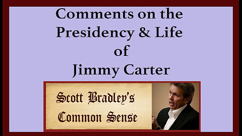 Comments on the Presidency & Life of Jimmy Carter