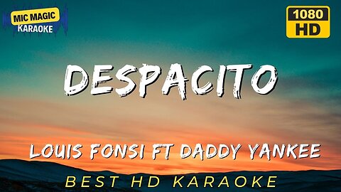 DESPACITO - LOUIS FONSI FT DADDY YANKEE - BEST HD KARAOKE