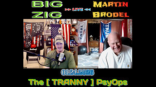 MARTIN BRODEL - BIG ZIG [01.24.2026] Discuss The [TRANNY] PsyOp(s) causing people's mind 2 melt