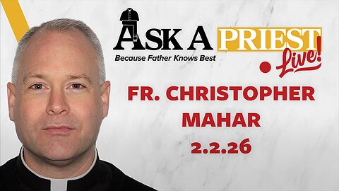 Ask A Priest Live - Open Q&A with Fr. Christopher Mahar