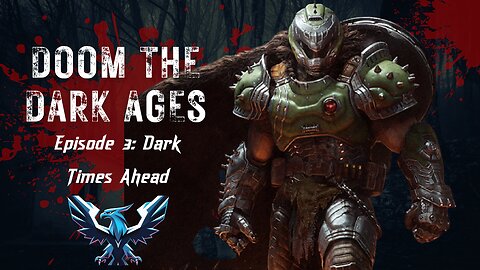 Live Doom The Dark Ages Ep. 3 Dark Times Ahead.