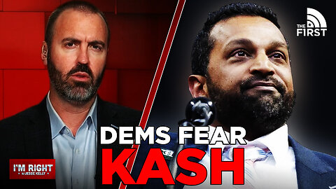 Why Democrats Fear Kash Patel So Much