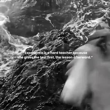 Experience is a hard teacher because she gives the test first, the lesson afterward.
