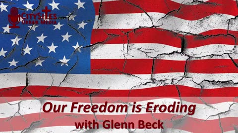 Our Freedom is Eroding with Glenn Beck