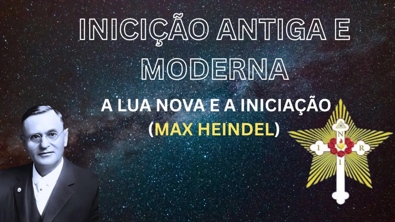 INICIÇÃO ANTIGA E MODERNA - A LUA NOVA E A INICIAÇÃO (MAX HEINDEL)
