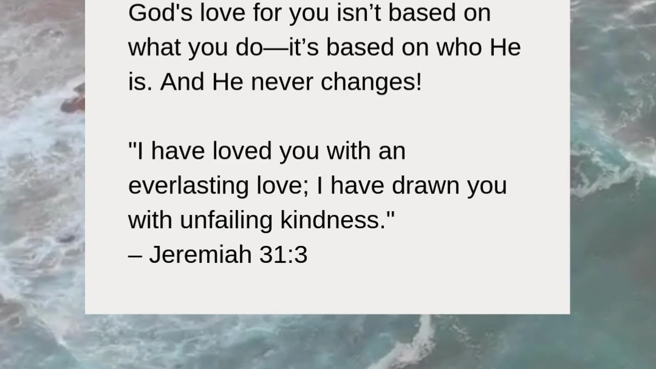 No matter what you’ve been through, His love remains unchanged.