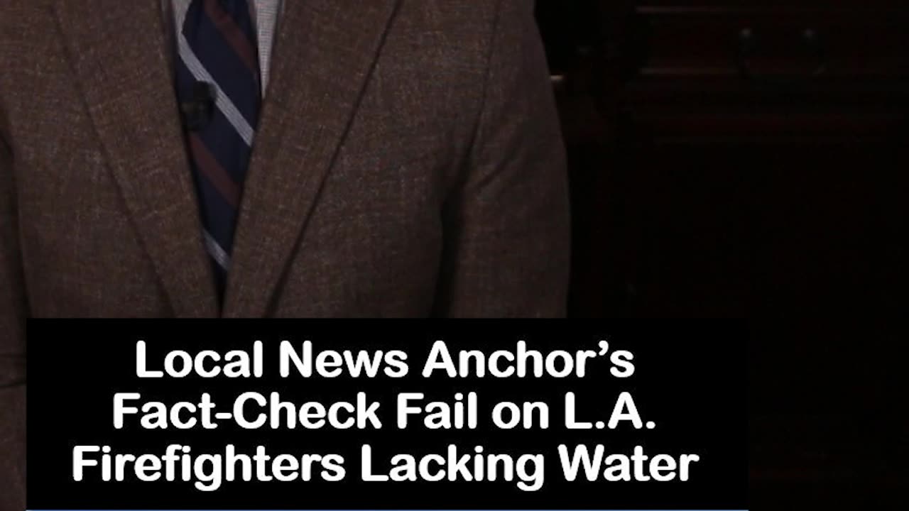 Local News Anchor's Fact-Check Fail on L.A. Firefighters Lacking Water