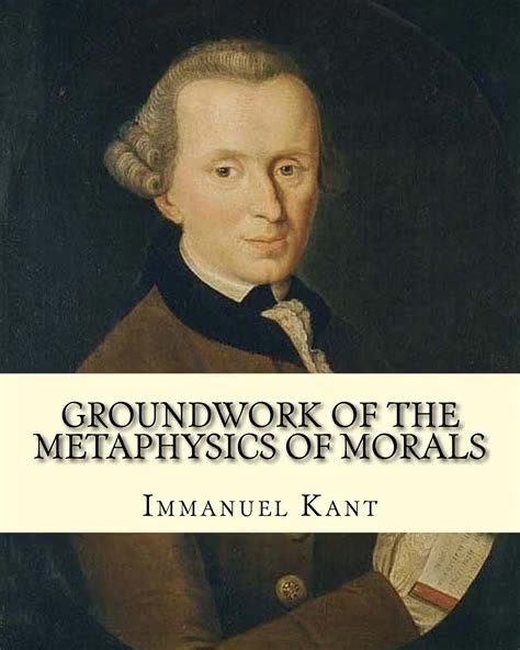 Grounding for the Metaphysics of Morals by Immanuel Kant | Summary and Critique
