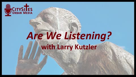 Are We Listening? with Larry Kutzler