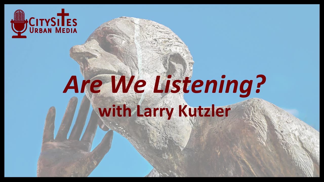 Are We Listening? with Larry Kutzler