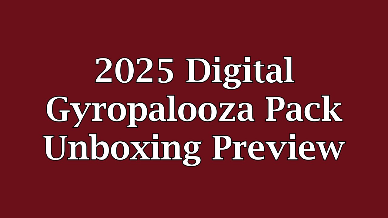 2025 Digital Gyropalooza Pack Unboxing Preview