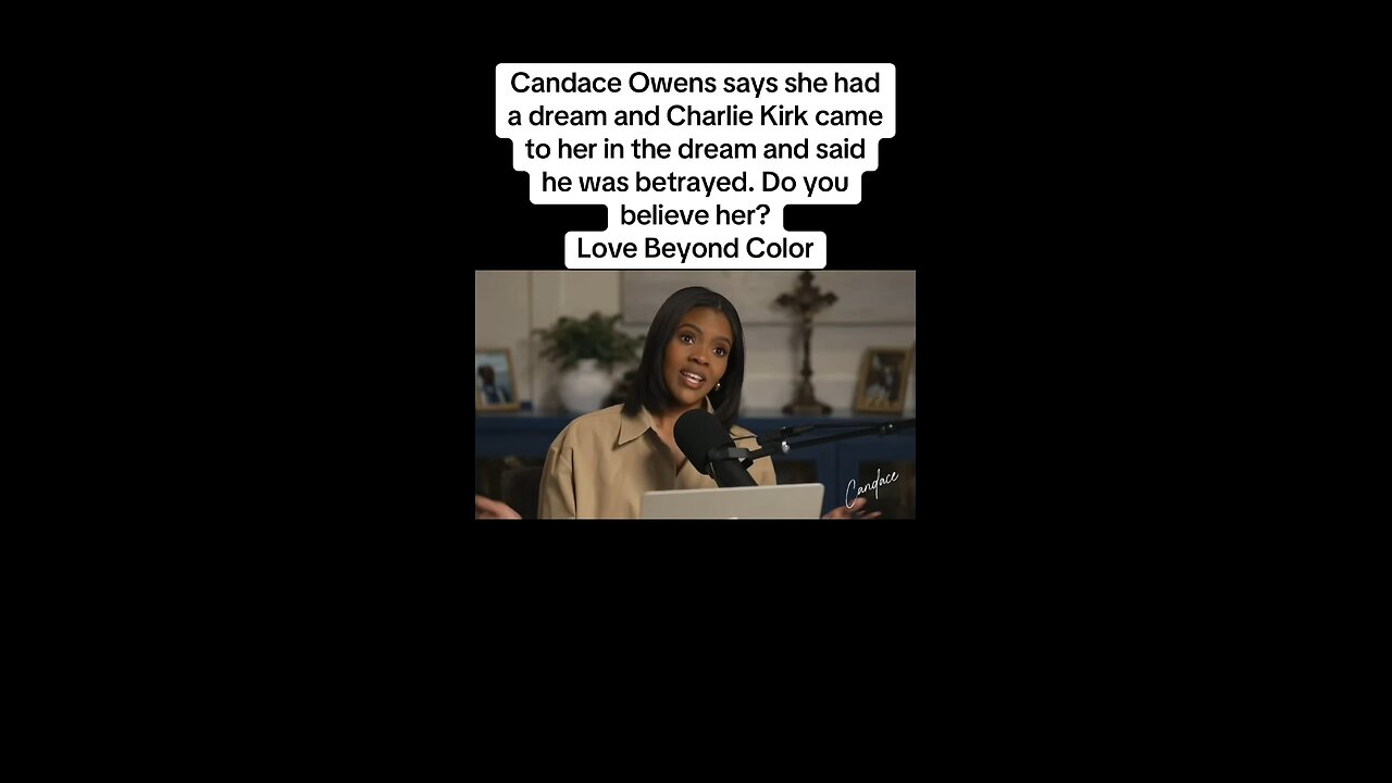 Candace Owens says she had a dream and Charlie Kirk came to her in the dream an said he was betrayed