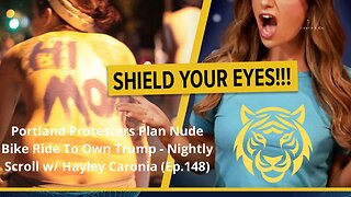 Portland Protesters Plan Nude Bike Ride To Own Trump - Nightly Scroll w/ Hayley Caronia