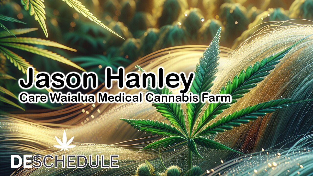 Deschedule Earth: Jason Hanley - President Oahu Cannabis Farms Alliance