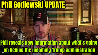 Phil Godlewski UPDATE : Phil reveals some fresh intel about what's happening behind the scenes of the incoming Trump administration.