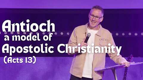 Antioch—a Model of Apostolic Christianity (Acts 13)