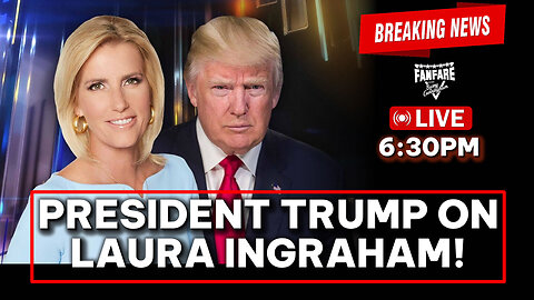 BREAKING NEWS: WATCH PARTY WITH PRESIDENT TRUMP ON THE LAURA INGRAHAM SHOW (AND MORE NEWS)