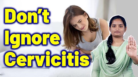 What happen If you Neglect Cervisitis, Mucopurulent Cervicitis, Acute Cervicitis.Homeopathy Medicine