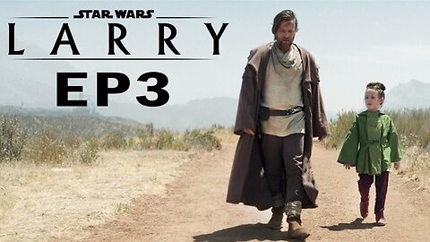 Star Wars: LARRY - Episode 3 | Auralnauts