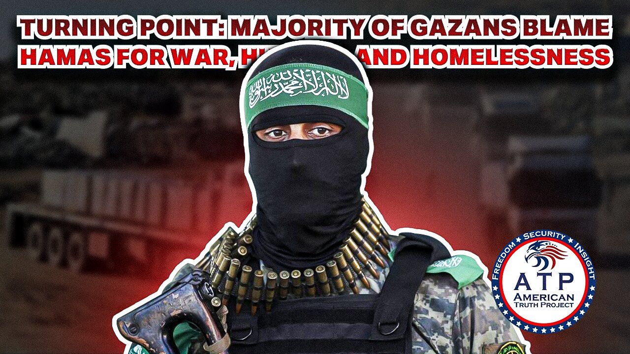 TURNING POINT: MAJORITY OF GAZANS BLAME HAMAS FOR WAR, HUNGER, AND HOMELESSNESS