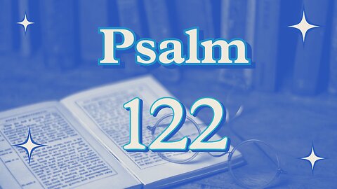 12-3-25 “Glad to be God’s House” Psalm 122