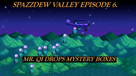 SPAZZDEW VALLEY EPISODE 6 MR. QI DROPS MYSTERY BOXES.