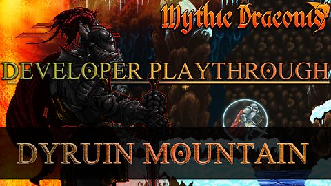 Developer Playthrough// Mythic Draconis: Level 5: Dyruin Mountain