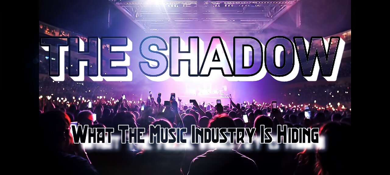 The Shadow, What The Music Industry Is Hiding