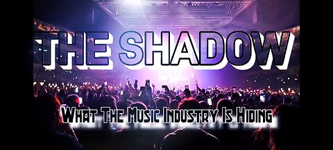 The Shadow, What The Music Industry Is Hiding