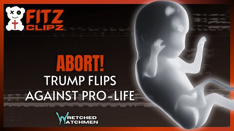 Abort! Trump Flips Against Pro-Life