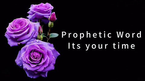 Prophetic Word: It’s your time
