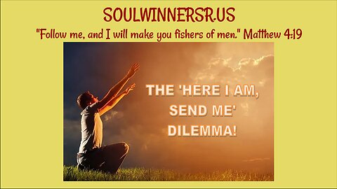THE 'HERE I AM. SEND ME' DILEMMA!