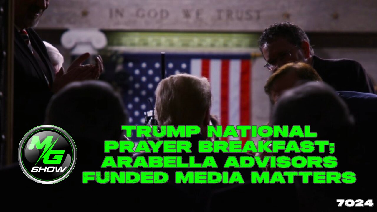 Trump National Prayer Breakfast; Arabella Advisors Funded Media Matters