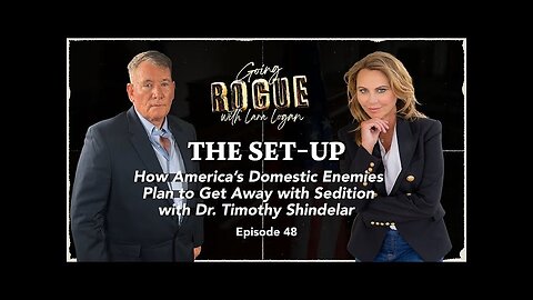 THE SET-UPː HOW AMERICA'S DOMESTIC ENEMIES PLAN TO GET AWAY WITH SEDITION [EP 48] LARA LOGAN