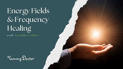 Energy Fields & Frequency Healing