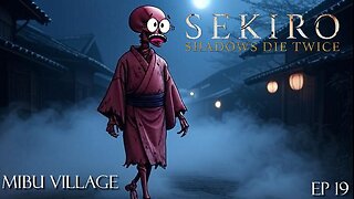 Sekiro: Shadows Die Twice - Ep 19 Mibu Village