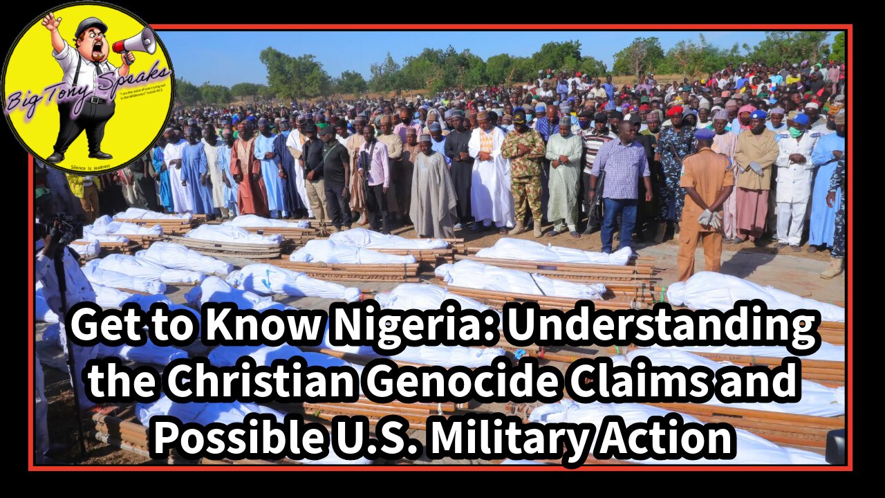 Episode 178 : Get To Know Nigeria - Understand Christian Genocide Claims - Possible military Action